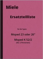 Miele K 52/2 Moped Typ 23/26 Ersatzteilliste Ersatzteilkatalog Teileliste K52/2