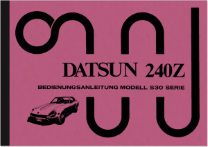 Datsun 240 Z S30 Serie Bedienungsanleitung Betriebsanleitung Handbuch