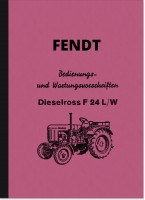 Fendt Dieselross F 24 L und F24 W Bedienungsanleitung Betriebsanleitung Handbuch F24