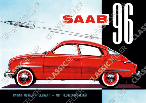 Saab 96 "Rasant Ger&auml;umig Elegant - mit Flugzeugqualit&auml;t" Auto PKW Poster Plakat Bild